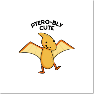 Ptero-bly Cute Dinosaur Animal Pun Posters and Art